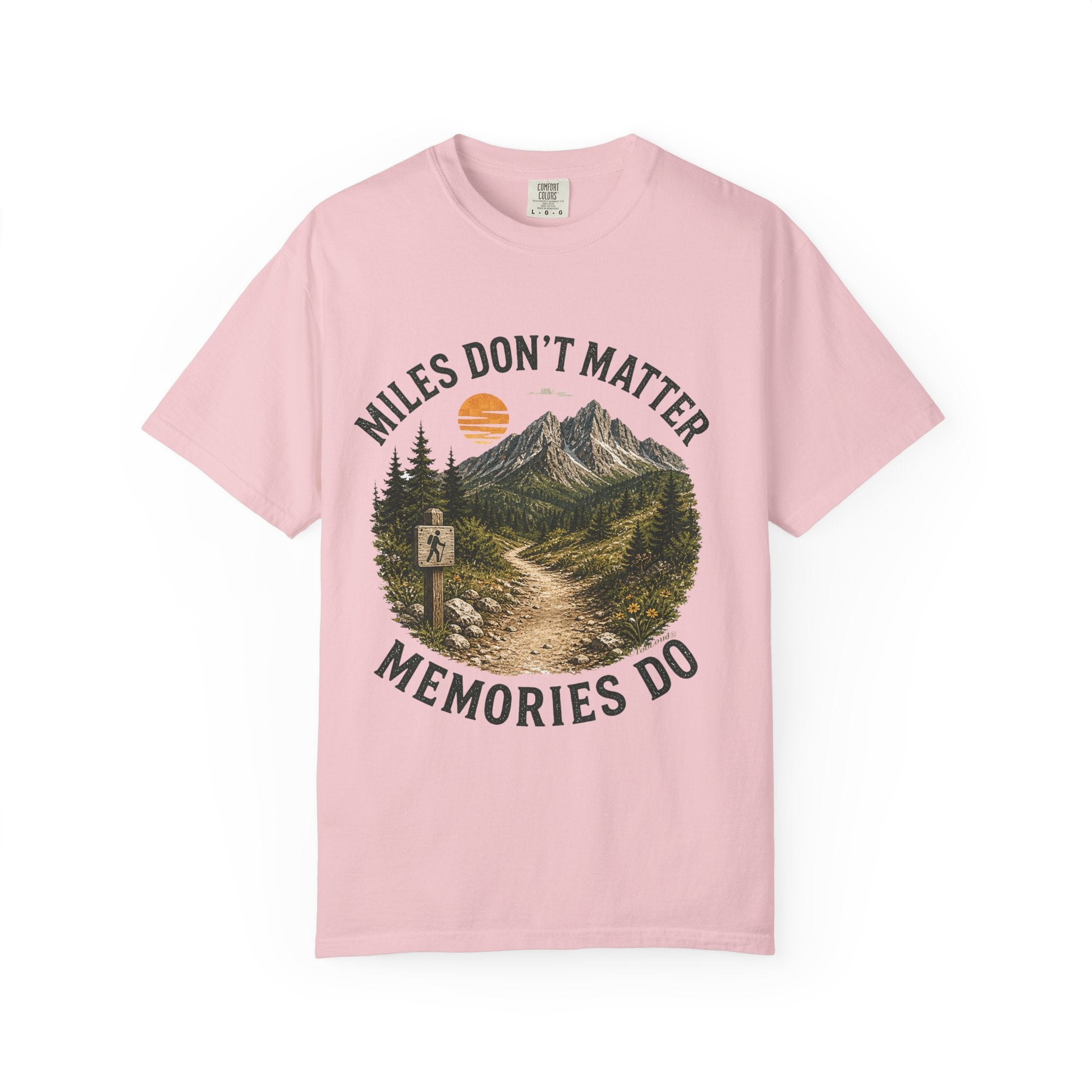 Miles Don’t Matter, Memories Do Unisex Garment-Dyed Adult T-Shirt