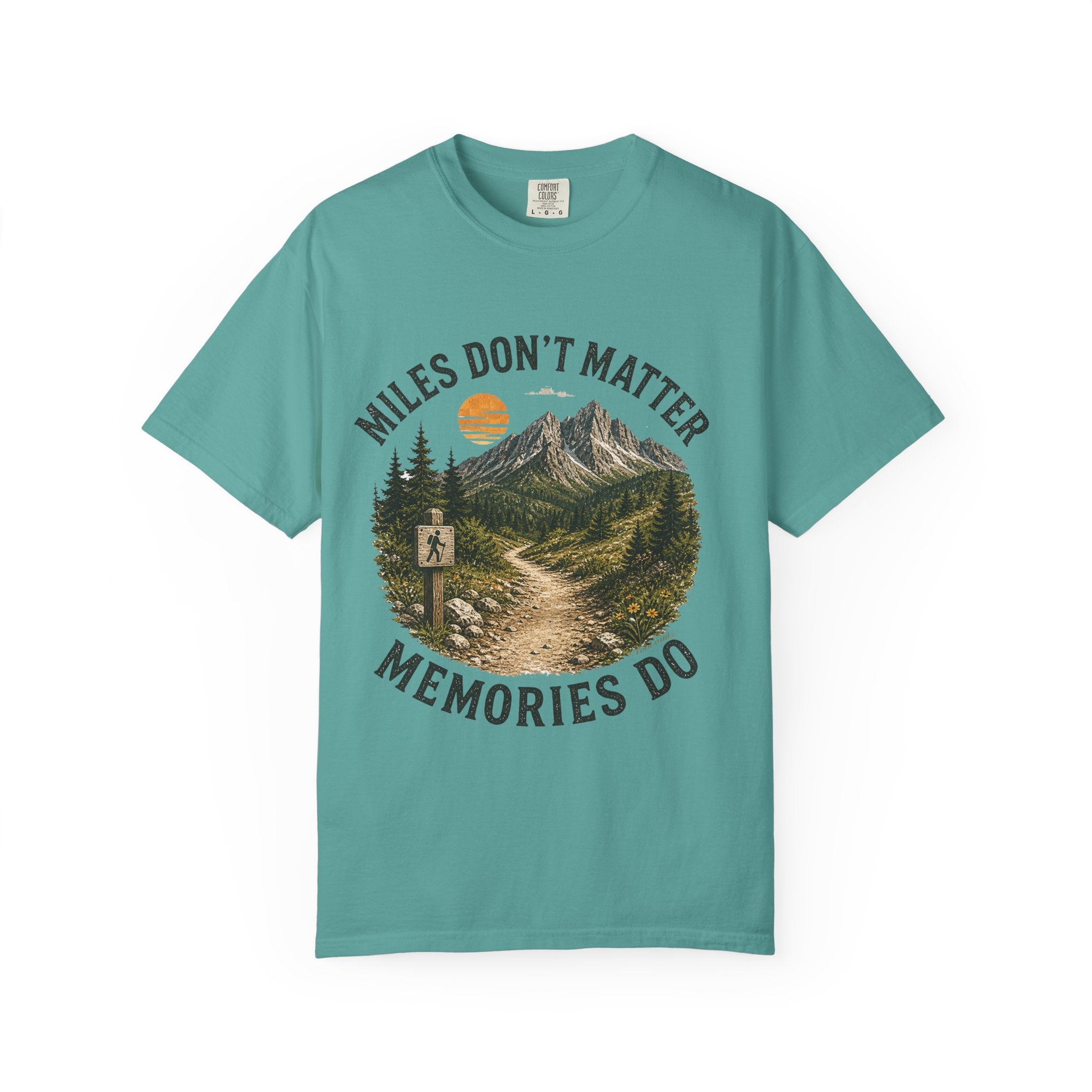 Miles Don’t Matter, Memories Do Unisex Garment-Dyed Adult T-Shirt
