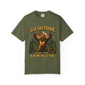 Go Outside, Worst Case a Bear Kills You Adult Garment-Dyed T-Shirt