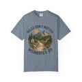 Miles Don’t Matter, Memories Do Unisex Garment-Dyed Adult T-Shirt
