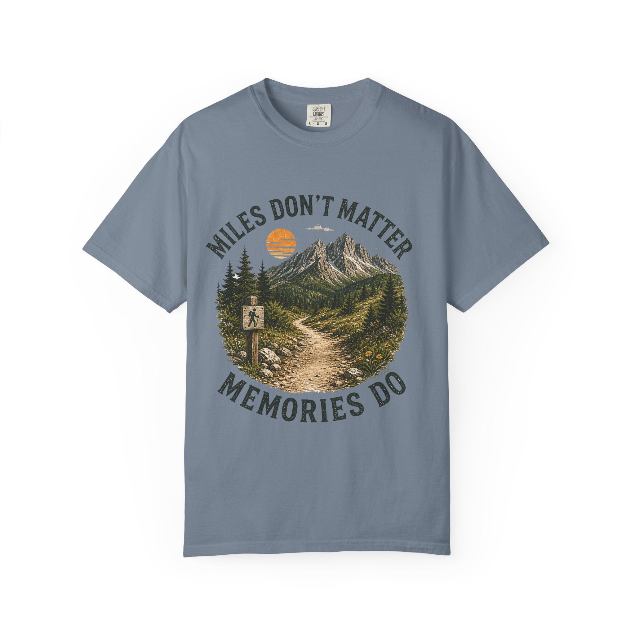 Miles Don’t Matter, Memories Do Unisex Garment-Dyed Adult T-Shirt