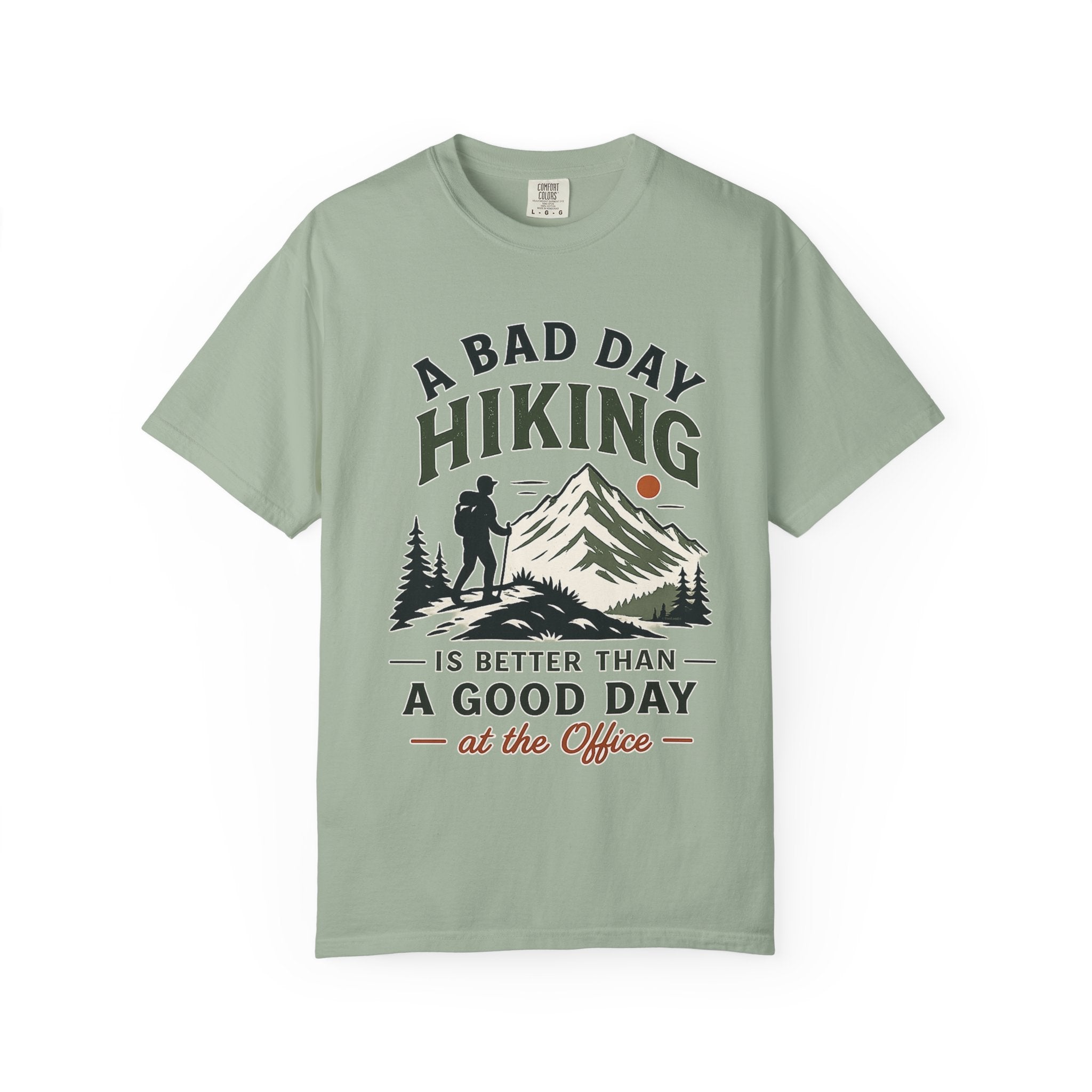 A Bad Day Hiking Is Better – Unisex Garment-Dyed Adult T-Shirt
