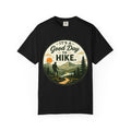 It’s a Good Day to Hike Unisex Garment-Dyed T-Shirt