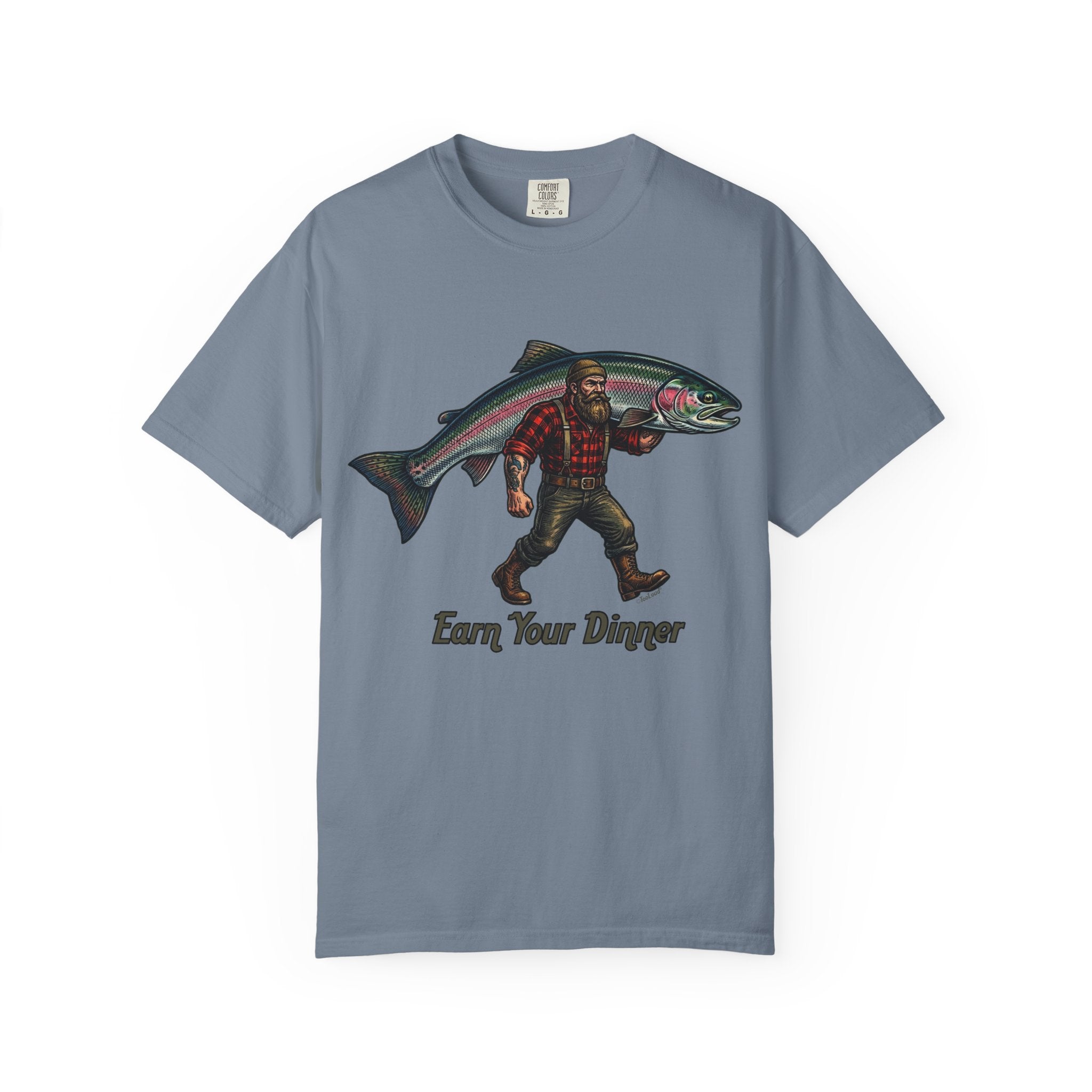 Earn Your Dinner Carrying Huge Trout Unisex Garment-Dyed Adult T-Shirt