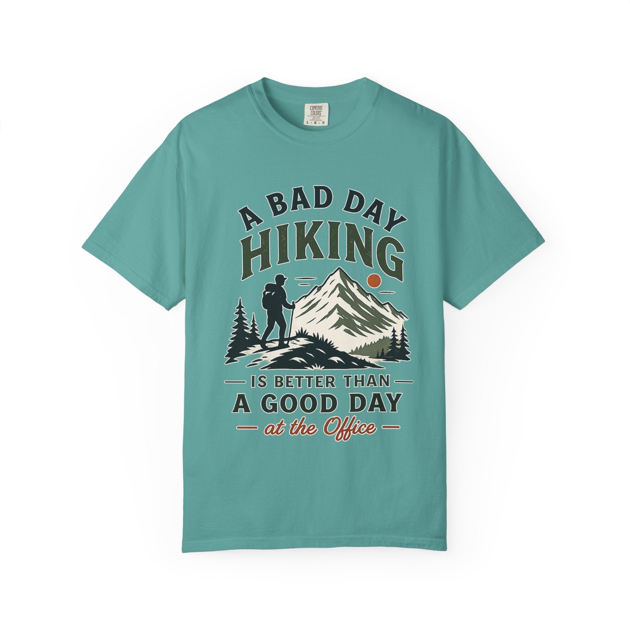 A Bad Day Hiking Is Better – Unisex Garment-Dyed Adult T-Shirt
