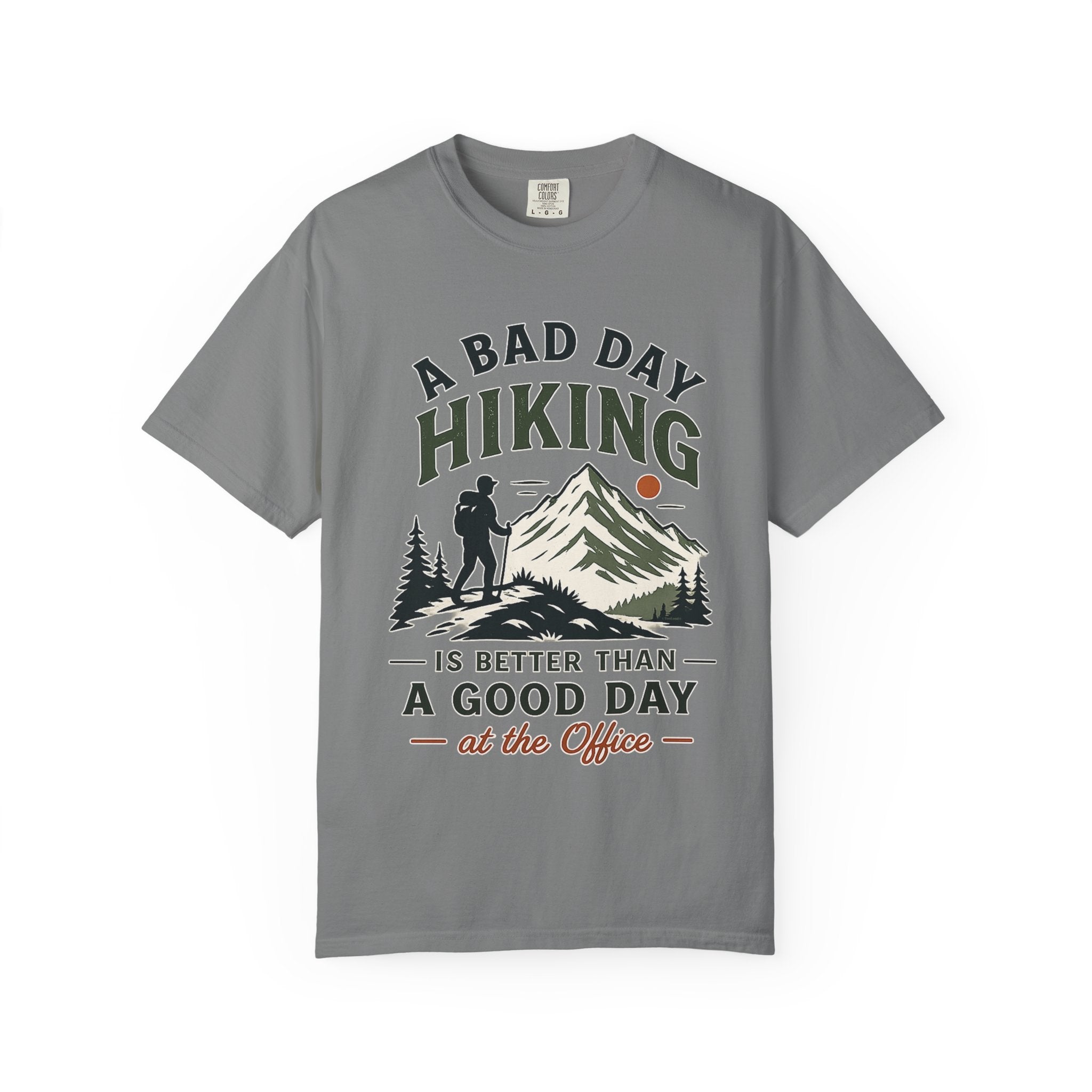 A Bad Day Hiking Is Better – Unisex Garment-Dyed Adult T-Shirt