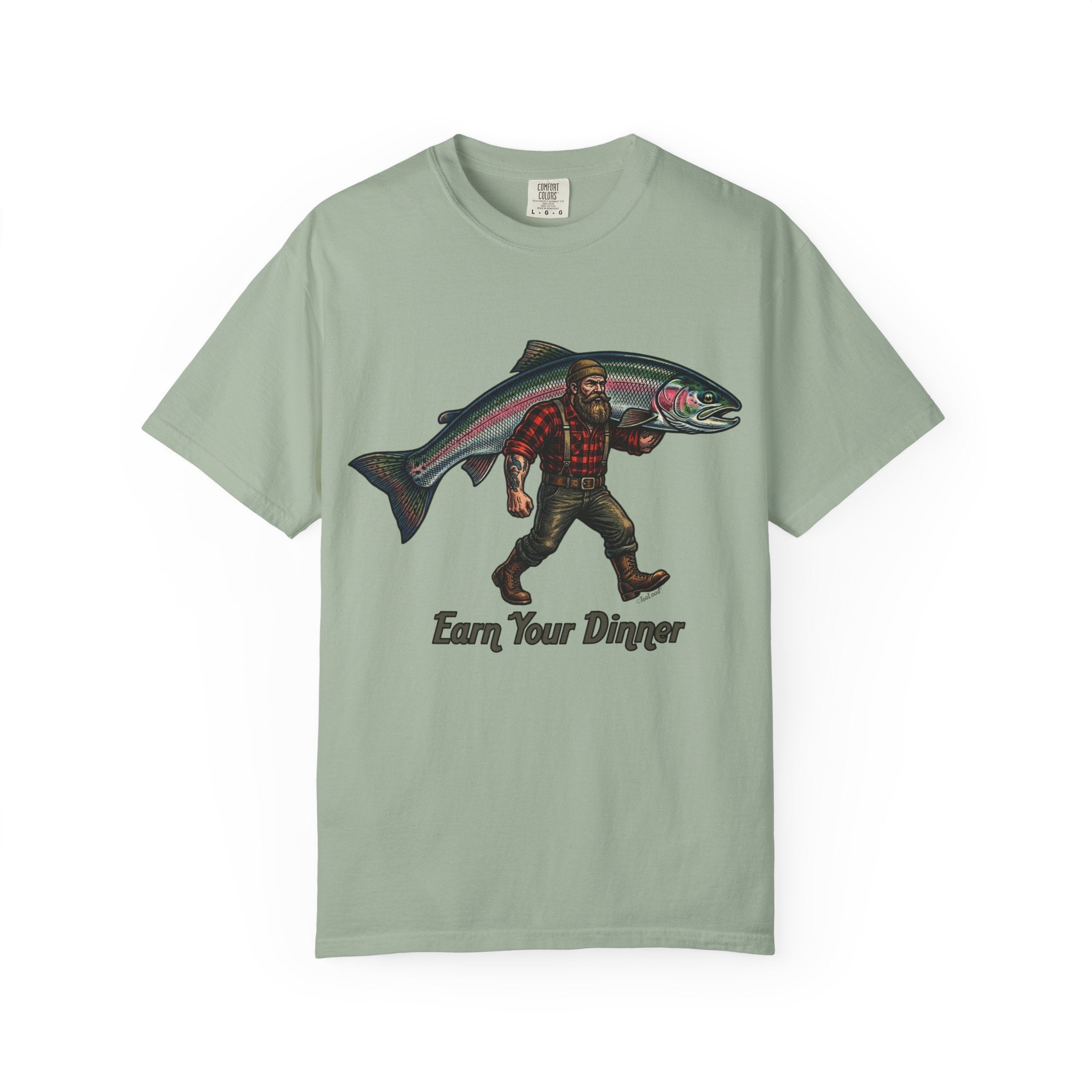 Earn Your Dinner Carrying Huge Trout Unisex Garment-Dyed Adult T-Shirt