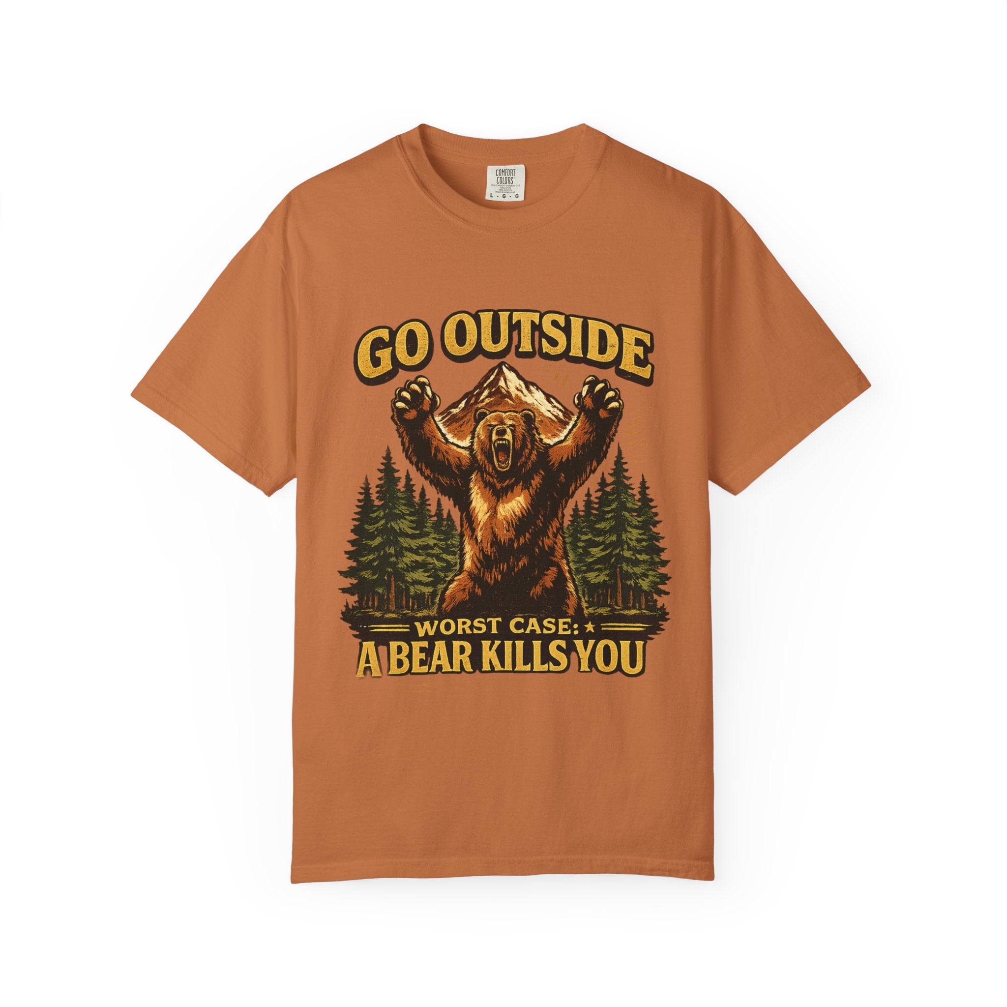 Go Outside, Worst Case a Bear Kills You Adult Garment-Dyed T-Shirt