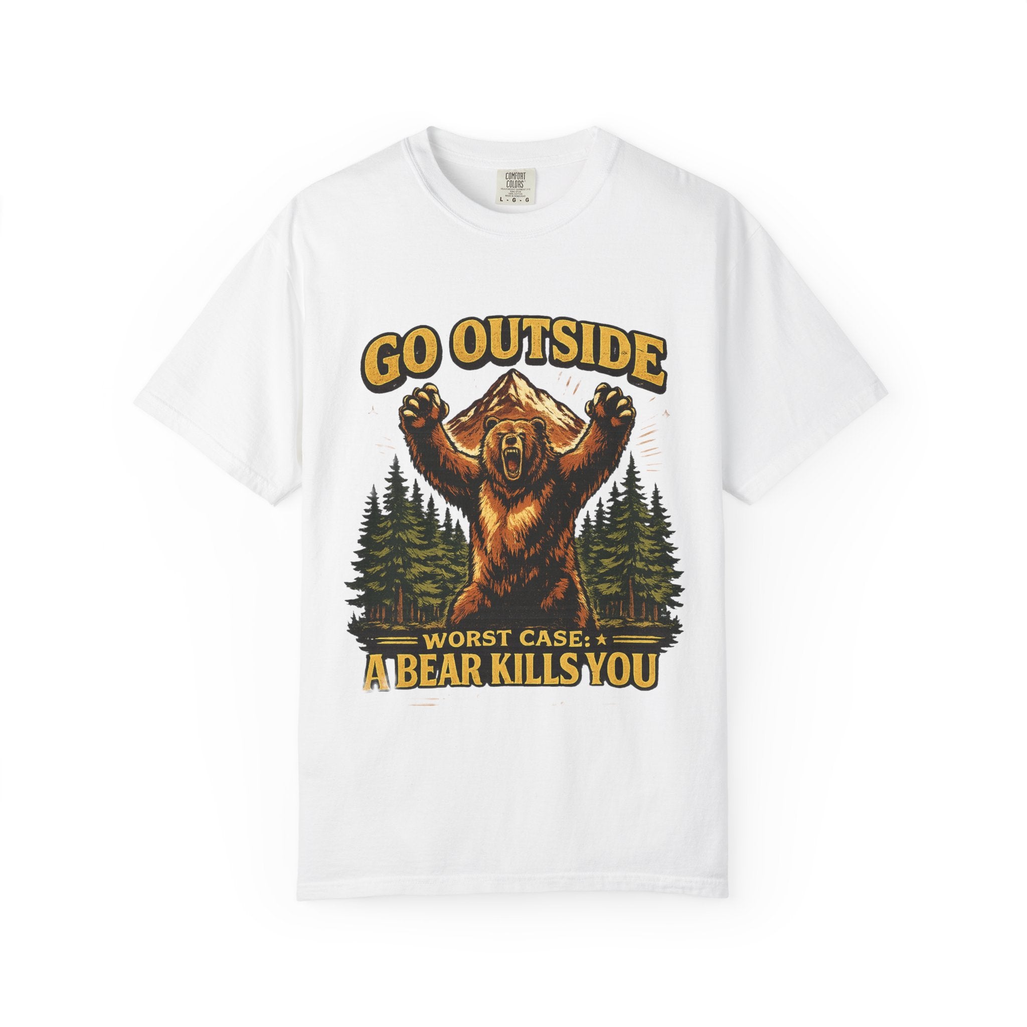 Go Outside, Worst Case a Bear Kills You Adult Garment-Dyed T-Shirt