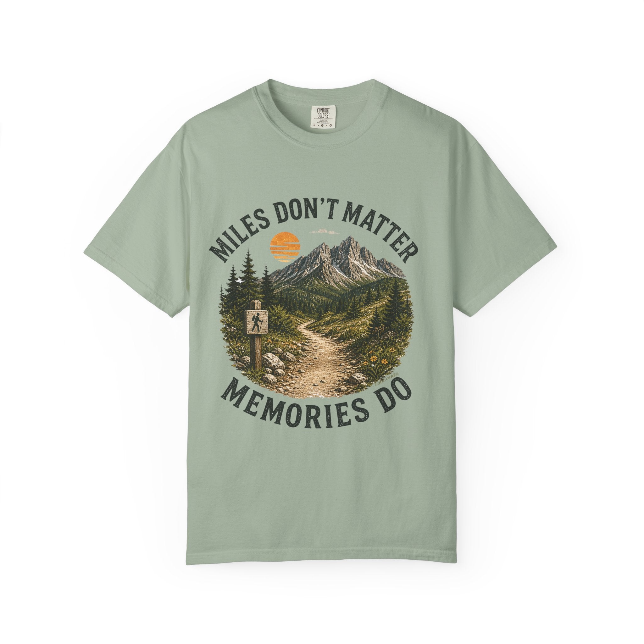 Miles Don’t Matter, Memories Do Unisex Garment-Dyed Adult T-Shirt
