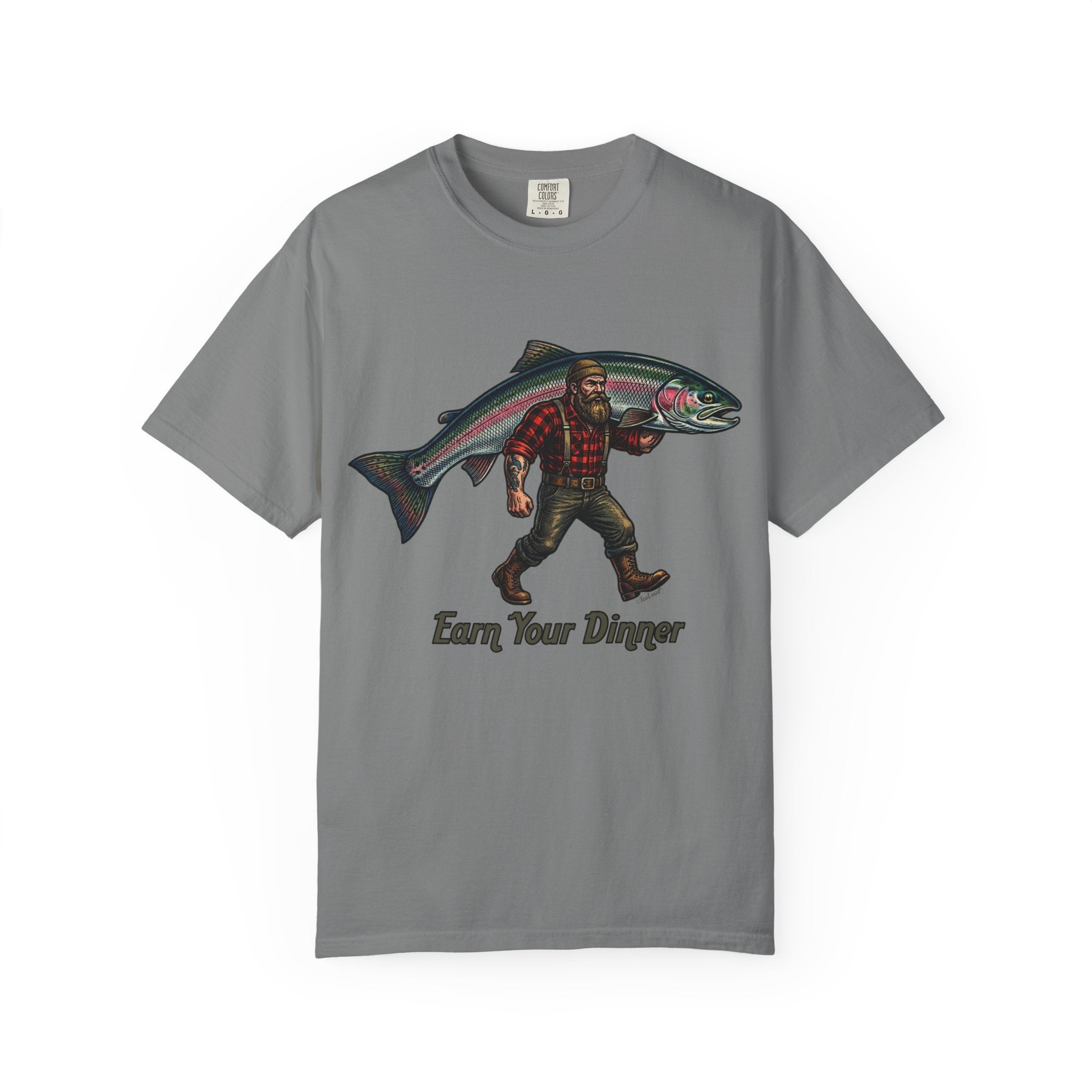 Earn Your Dinner Carrying Huge Trout Unisex Garment-Dyed Adult T-Shirt