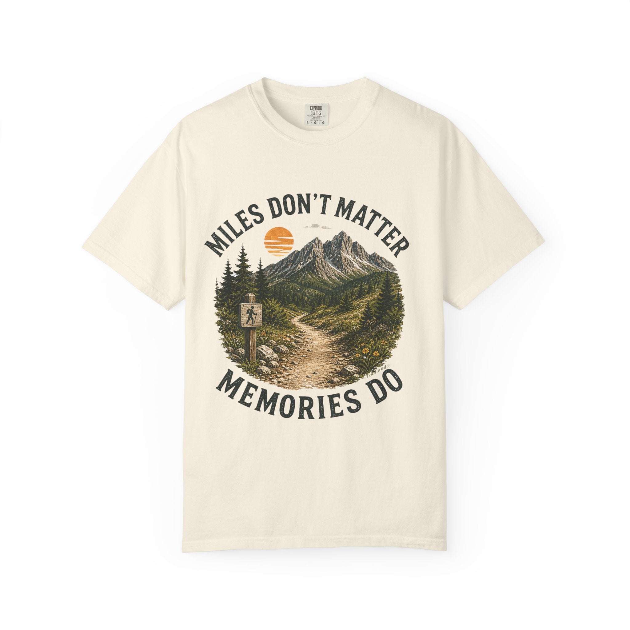 Miles Don’t Matter, Memories Do Unisex Garment-Dyed Adult T-Shirt