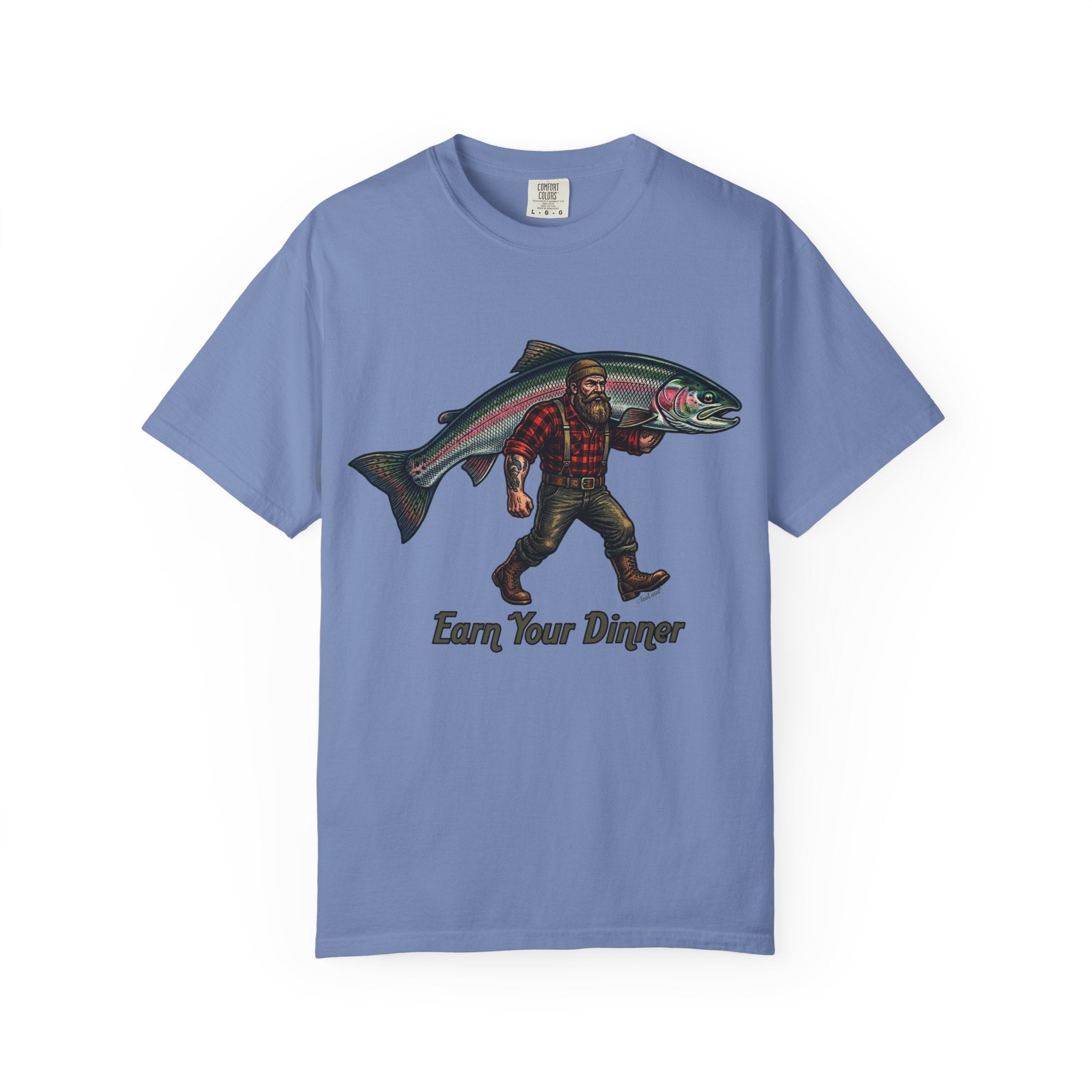 Earn Your Dinner Carrying Huge Trout Unisex Garment-Dyed Adult T-Shirt