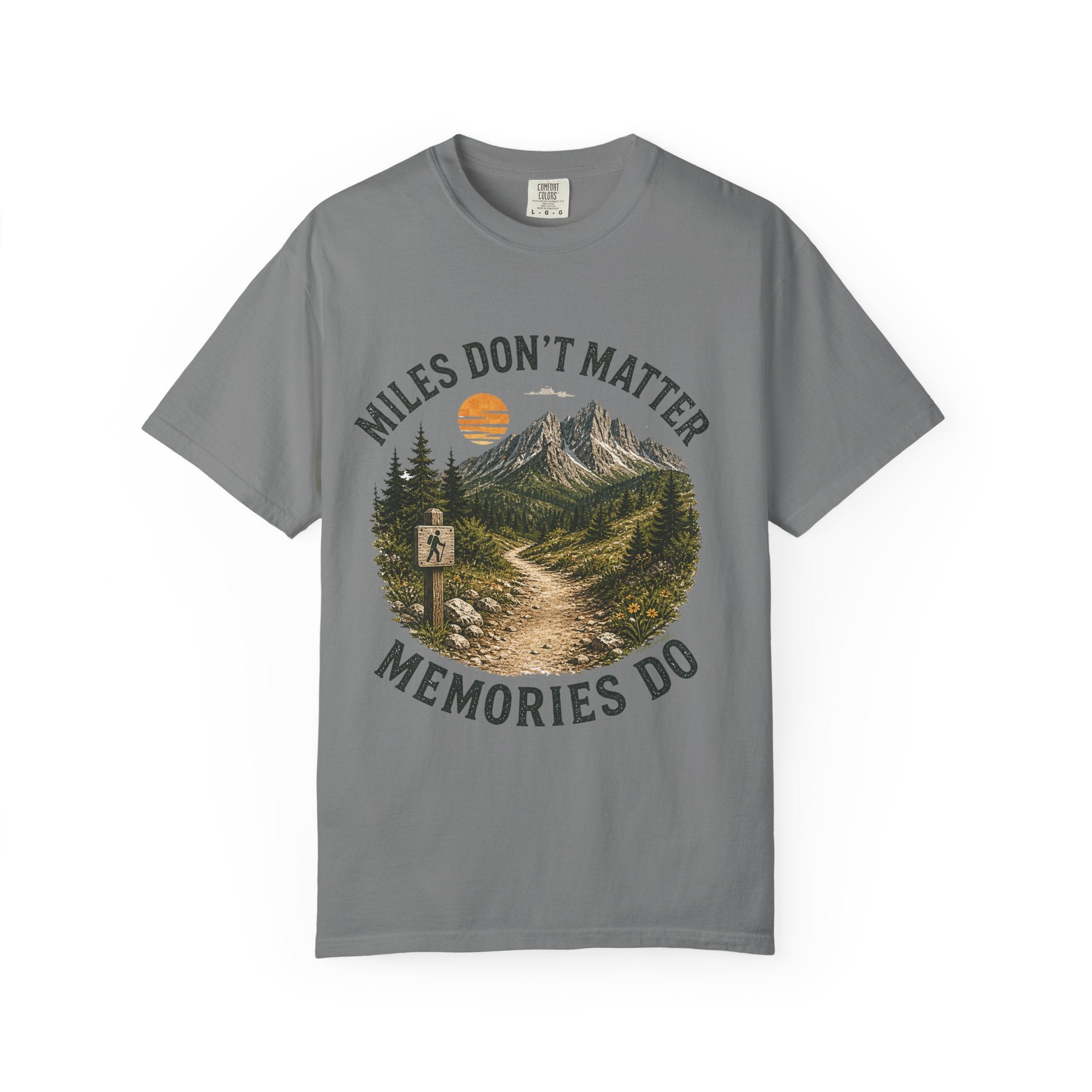 Miles Don’t Matter, Memories Do Unisex Garment-Dyed Adult T-Shirt
