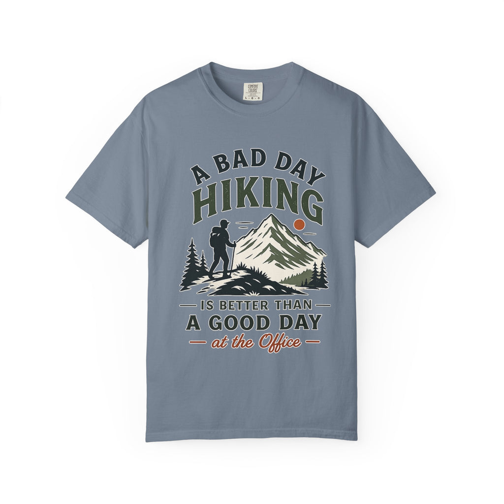 A Bad Day Hiking Is Better – Unisex Garment-Dyed Adult T-Shirt