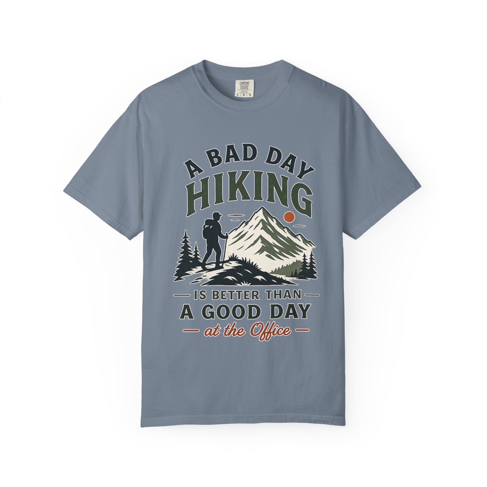 A Bad Day Hiking Is Better – Unisex Garment-Dyed Adult T-Shirt