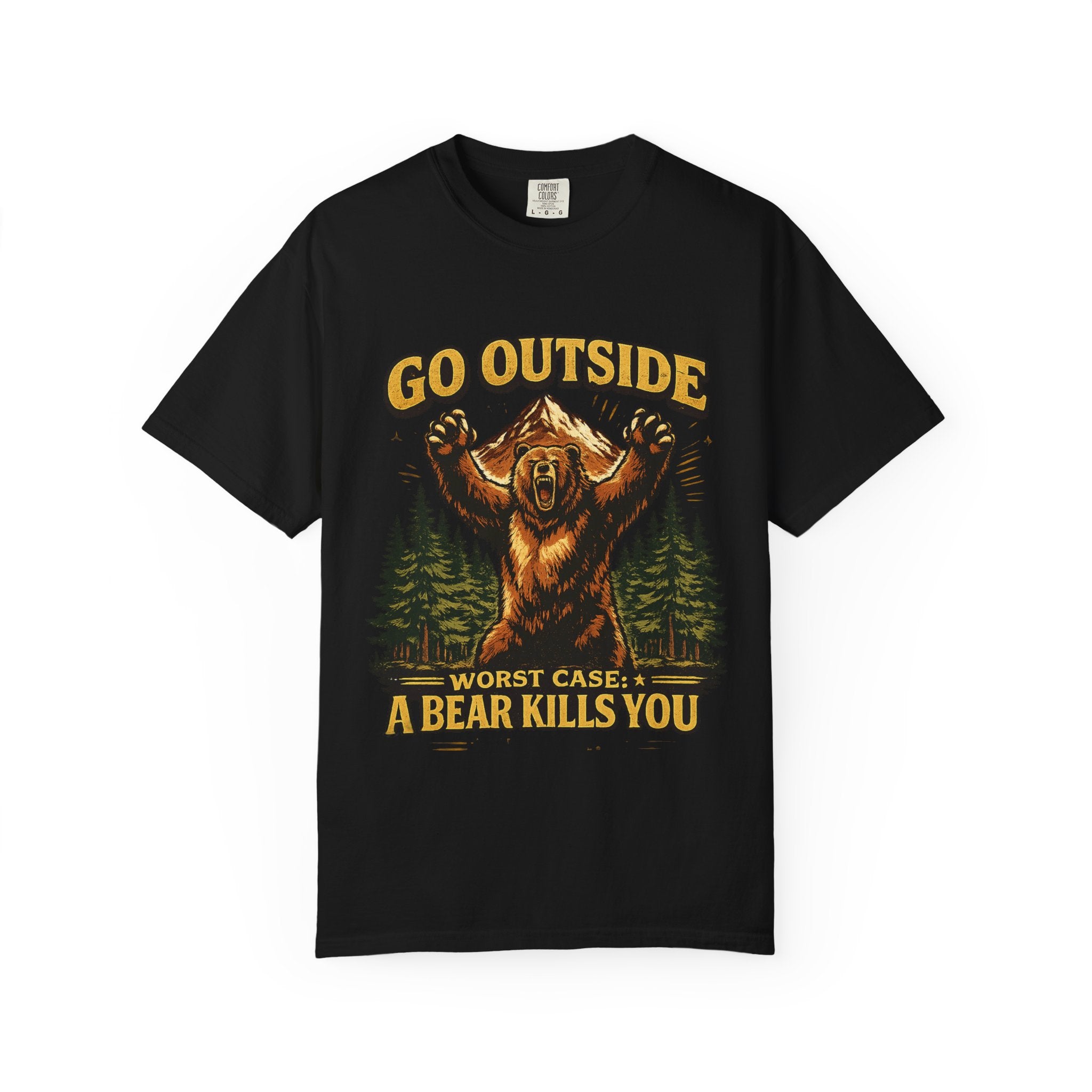 Go Outside, Worst Case a Bear Kills You Adult Garment-Dyed T-Shirt
