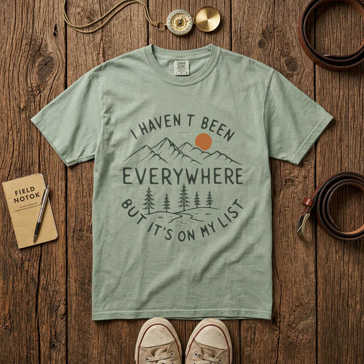 I Haven’t Been Everywhere Unisex Garment-Dyed Adult T-Shirt
